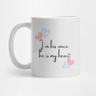 I'm his voice he is my heart Mug